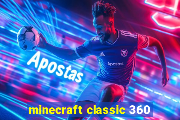 minecraft classic 360